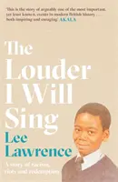 Louder I Will Sing - O poveste despre rasism, revolte și răscumpărare: Câștigător al Premiului Costa pentru Biografii 2020 - Louder I Will Sing - A story of racism, riots and redemption: Winner of the 2020 Costa Biography Award
