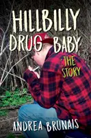 Hillbilly Drug Baby: Povestea - Hillbilly Drug Baby: The Story