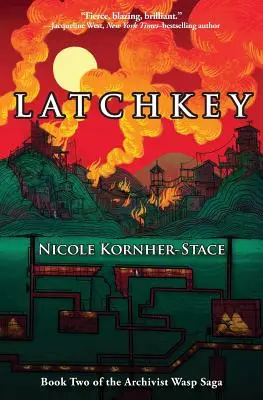 Latchkey: Cartea a doua din Saga Archivist Wasp - Latchkey: Book Two of the Archivist Wasp Saga