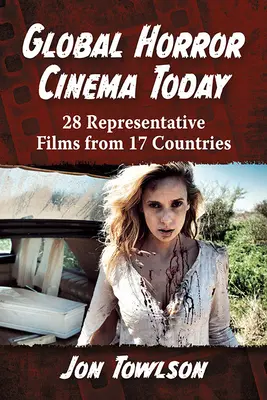 Cinematografia horror globală de astăzi: 28 de filme reprezentative din 17 țări - Global Horror Cinema Today: 28 Representative Films from 17 Countries