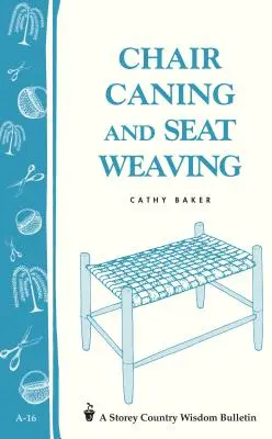 Țesutul canelor și al scaunelor: Storey Country Wisdom Bulletin A-16 - Chair Caning and Seat Weaving: Storey Country Wisdom Bulletin A-16