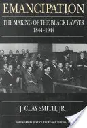 Emanciparea: The Making of the Black Lawyer (Crearea avocatului de culoare), 1844-1944 - Emancipation: The Making of the Black Lawyer, 1844-1944