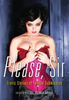 Te rog, domnule: Povești erotice de supunere feminină - Please, Sir: Erotic Stories of Female Submission
