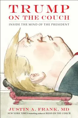 Trump pe canapea: În mintea președintelui (Trump on the Couch: Inside the Mind of the President) - Trump on the Couch: Inside the Mind of the President
