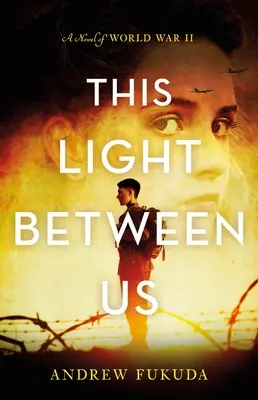 Această lumină dintre noi: Un roman al celui de-al Doilea Război Mondial - This Light Between Us: A Novel of World War II