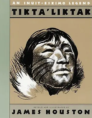 Tikta'liktak: o legendă Inuit-Eskimo - Tikta'liktak: An Inuit-Eskimo Legend