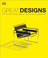 Great Designs - Cel mai bun design din lume explorat și explicat - Great Designs - The World's Best Design Explored and Explained