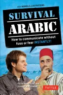 Survival Arabic Phrasebook & Dictionary: Cum să comunici fără agitație sau frică instantaneu! (Complet revizuită și extinsă cu noi ilustrații manga - Survival Arabic Phrasebook & Dictionary: How to Communicate Without Fuss or Fear Instantly! (Completely Revised and Expanded with New Manga Illustrati