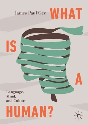 Ce este un om?: Limbaj, minte și cultură - What Is a Human?: Language, Mind, and Culture