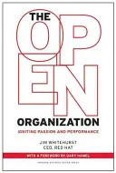 Organizația deschisă: Aprinderea pasiunii și a performanței - The Open Organization: Igniting Passion and Performance