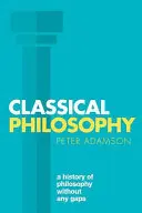 Filosofia clasică: O istorie a filosofiei fără lacune, volumul 1 - Classical Philosophy: A History of Philosophy Without Any Gaps, Volume 1