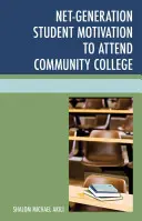 Motivația studenților din generația Net de a frecventa colegiul comunitar - Net-Generation Student Motivation to Attend Community College