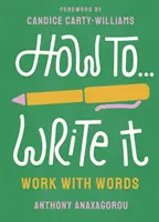 Cum să scrii - Lucrul cu cuvintele - How To Write It - Work With Words