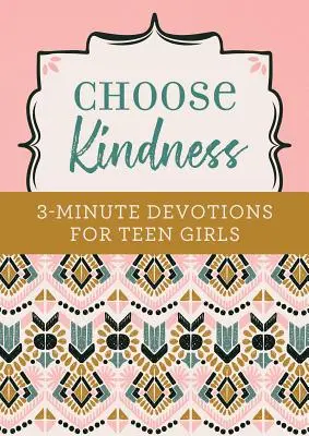 Alege bunătatea: Devoțiuni de 3 minute pentru fete adolescente - Choose Kindness: 3-Minute Devotions for Teen Girls