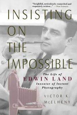 Insistând asupra imposibilului: Viața lui Edwin Land - Insisting on the Impossible: The Life of Edwin Land