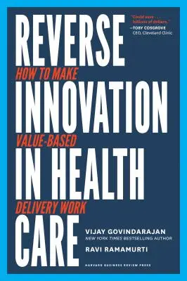 Inovarea inversă în îngrijirea sănătății: Cum să facem să funcționeze furnizarea bazată pe valoare - Reverse Innovation in Health Care: How to Make Value-Based Delivery Work