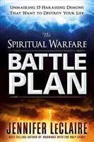 Planul de luptă pentru războiul spiritual: Demascarea a 15 demoni hărțuitori care vor să-ți distrugă viața - The Spiritual Warfare Battle Plan: Unmasking 15 Harassing Demons That Want to Destroy Your Life