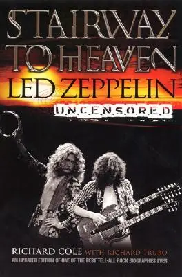 Stairway to Heaven (Scara spre cer): Led Zeppelin Necenzurat - Stairway to Heaven: Led Zeppelin Uncensored