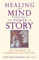Vindecarea minții prin puterea poveștii: Promisiunea psihiatriei narative - Healing the Mind Through the Power of Story: The Promise of Narrative Psychiatry