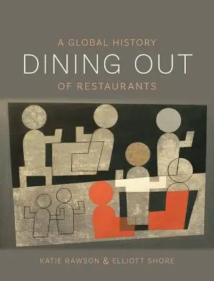 Dining Out: O istorie globală a restaurantelor - Dining Out: A Global History of Restaurants