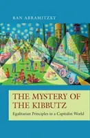 Misterul kibbutzului: principii egalitare într-o lume capitalistă (The Mystery of the Kibbutz: Egalitarian Principles in a Capitalist World) - The Mystery of the Kibbutz: Egalitarian Principles in a Capitalist World