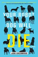 Câinele tău robot va muri - Your Robot Dog Will Die