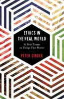 Etica în lumea reală: 82 de scurte eseuri despre lucrurile care contează - Ethics in the Real World: 82 Brief Essays on Things That Matter