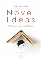 Idei de roman: Scrierea unei ficțiuni inovatoare - Novel Ideas: Writing Innovative Fiction