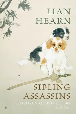 Asasinii frați: Copiii lui Otori Cartea a doua - Sibling Assassins: Children of the Otori Book Two