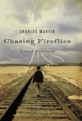 Chasing Fireflies: Un roman al descoperirii - Chasing Fireflies: A Novel of Discovery