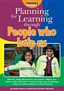 Planificarea pentru învățare prin intermediul oamenilor care ne ajută - Planning for Learning Through People Who Help Us