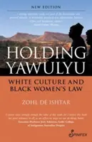 Holding Yawulyu: Cultura albă și legea femeilor de culoare - Holding Yawulyu: White Culture and Black Women's Law