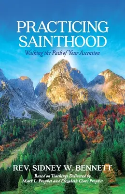 Practicarea sfințeniei: Mergând pe calea ascensiunii tale - Practicing Sainthood: Walking the Path of Your Ascension