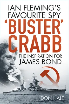 „Buster” Crabb - spionul favorit al lui Ian Fleming, sursa de inspirație pentru James Bond - 'Buster' Crabb - Ian Fleming's Favourite Spy, The Inspiration for James Bond