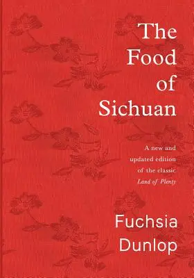 Mâncarea din Sichuan - The Food of Sichuan