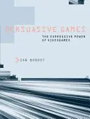 Jocuri persuasive: Puterea expresivă a jocurilor video - Persuasive Games: The Expressive Power of Videogames