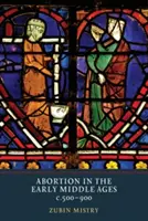 Avortul în Evul Mediu timpuriu, C.500-900 - Abortion in the Early Middle Ages, C.500-900