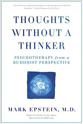 Gânduri fără un gânditor: Psihoterapia dintr-o perspectivă budistă - Thoughts Without a Thinker: Psychotherapy from a Buddhist Perspective