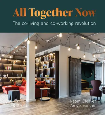 Toți împreună acum: Revoluția Co-Living și Co-Working - All Together Now: The Co-Living and Co-Working Revolution