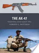 Ak-47: Puști de asalt din seria Kalașnikov - The Ak-47: Kalashnikov-Series Assault Rifles