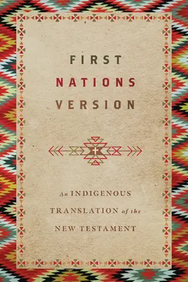 Versiunea primelor națiuni: O traducere indigenă a Noului Testament - First Nations Version: An Indigenous Translation of the New Testament