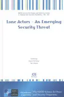 ACTORII SOLITARI - O AMENINȚARE EMERGENTĂ LA ADRESA SECURITĂȚII - LONE ACTORS AN EMERGING SECURITY THREAT
