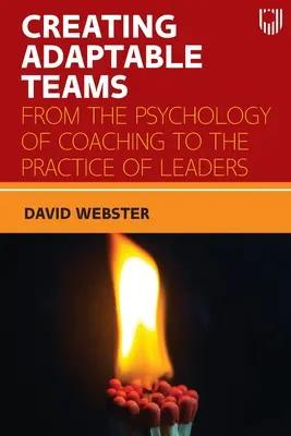 Crearea de echipe adaptabile: De la psihologia coaching-ului la practica liderilor (From the Psychology of Coaching to the Practice of Leaders) - Creating Adaptable Teams: From the Psychology of Coaching to the Practice of Leaders