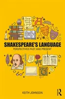 Limba lui Shakespeare: Perspective din trecut și prezent - Shakespeare's Language: Perspectives Past and Present