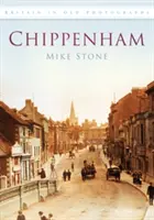 Chippenham - Marea Britanie în fotografii vechi - Chippenham - Britain in Old Photographs