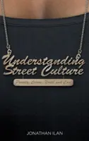 Înțelegerea culturii străzii: Sărăcie, criminalitate, tinerețe și cool - Understanding Street Culture: Poverty, Crime, Youth and Cool