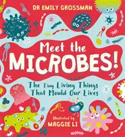 Faceți cunoștință cu microbii! - Micile ființe vii care ne modelează viața - Meet the Microbes! - The Tiny Living Things That Mould Our Lives