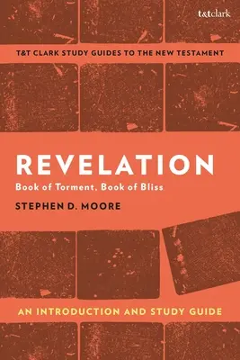 Apocalipsa: O introducere și un ghid de studiu: Cartea chinurilor, Cartea fericirii - Revelation: An Introduction and Study Guide: Book of Torment, Book of Bliss