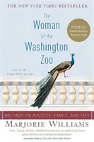 Femeia de la grădina zoologică din Washington: Scrieri despre politică, familie și destin - The Woman at the Washington Zoo: Writings on Politics, Family, and Fate