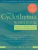 Cartea de lucru pentru ciclotimie: Aflați cum să vă gestionați schimbările de dispoziție și să duceți o viață echilibrată - The Cyclothymia Workbook: Learn How to Manage Your Mood Swings and Lead a Balanced Life